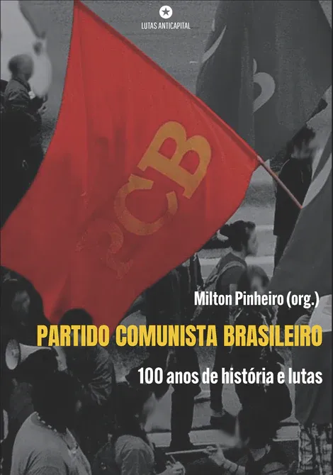 PARTIDO COMUNISTA BRASILEIRO: 100 anos de história e lutas