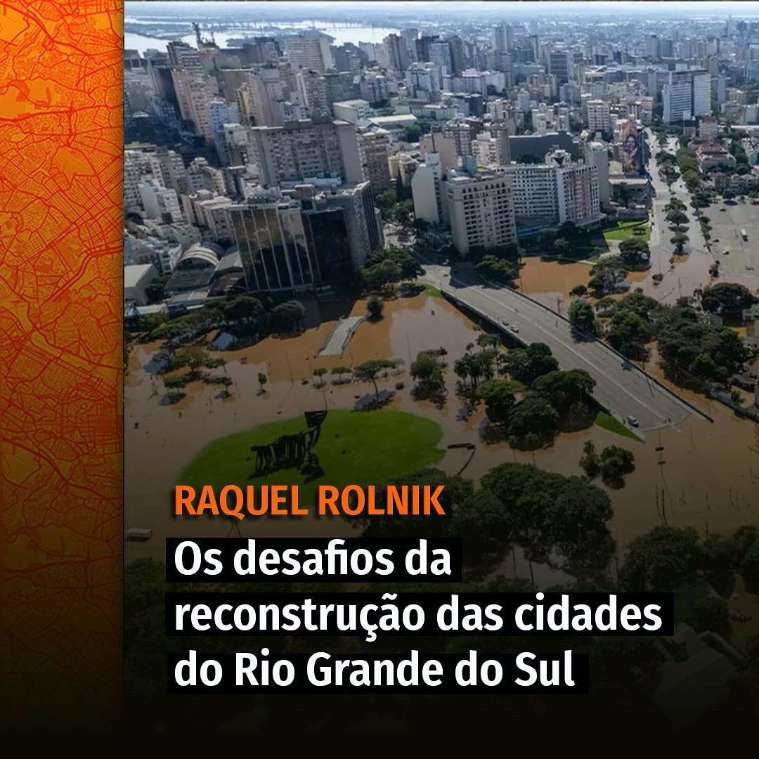 Os desafios da reconstrução das cidades do Rio Grande do Sul