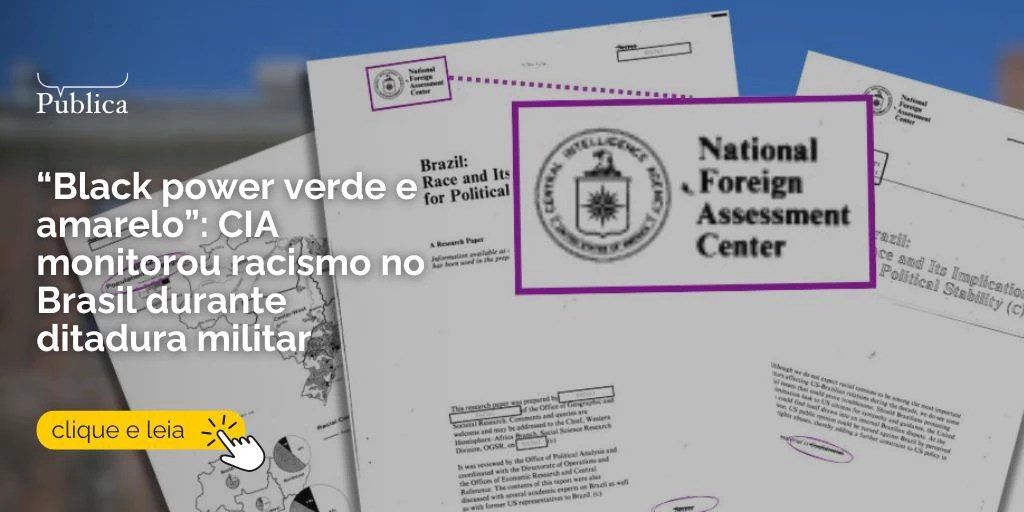 “Black power verde e amarelo”: CIA monitorou racismo no Brasil durante ditadura militar