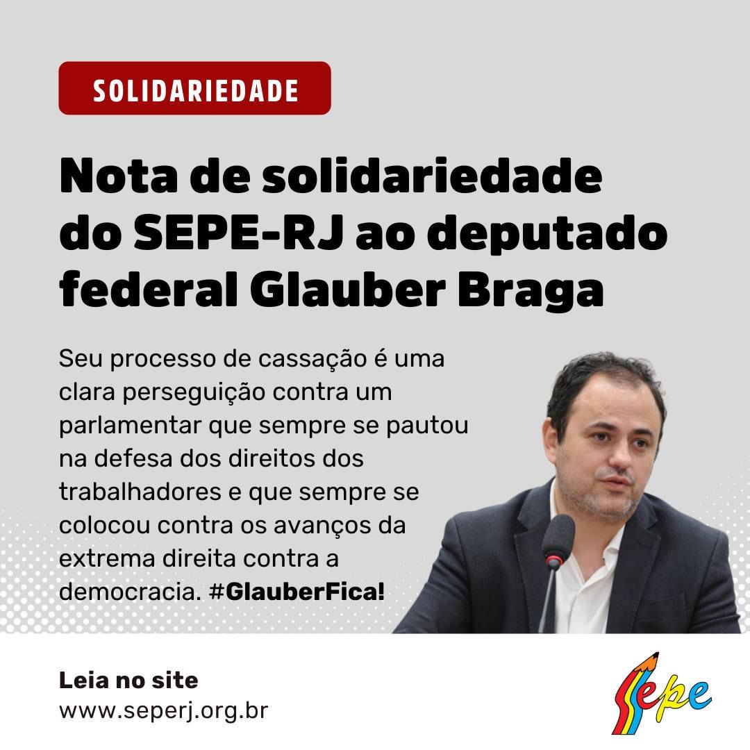 Nota de solidariedade do SEPE-RJ ao deputado federal Glauber Braga