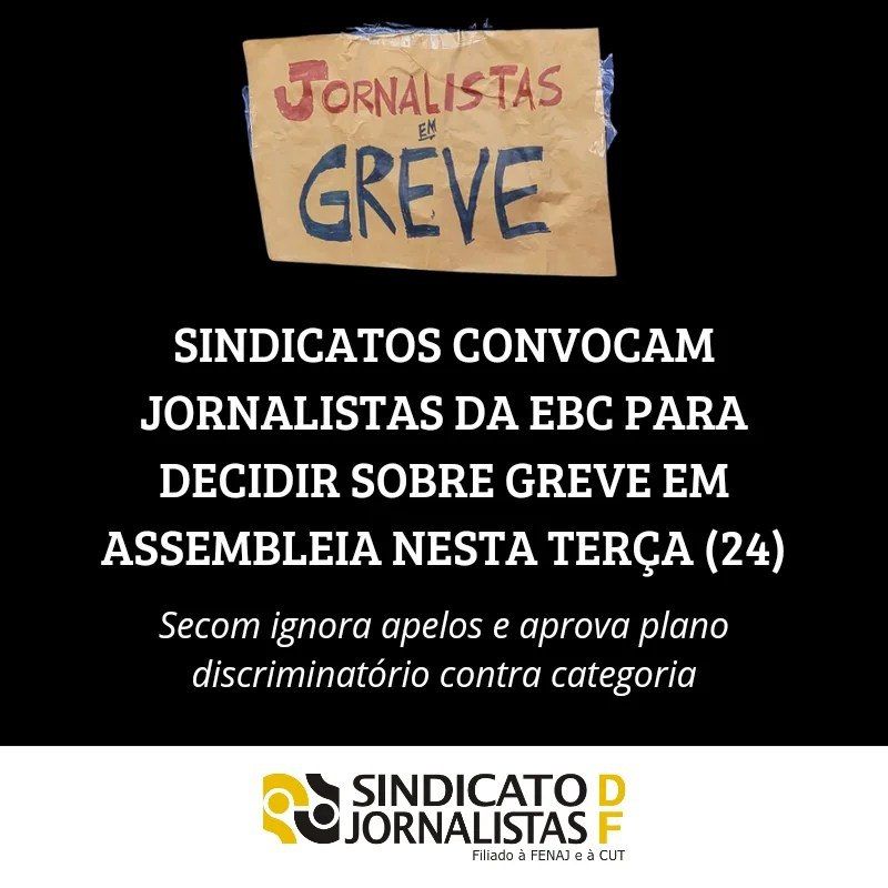 Sindicatos convocam jornalistas da EBC para decidir sobre greve em assembleia nesta terça (24)