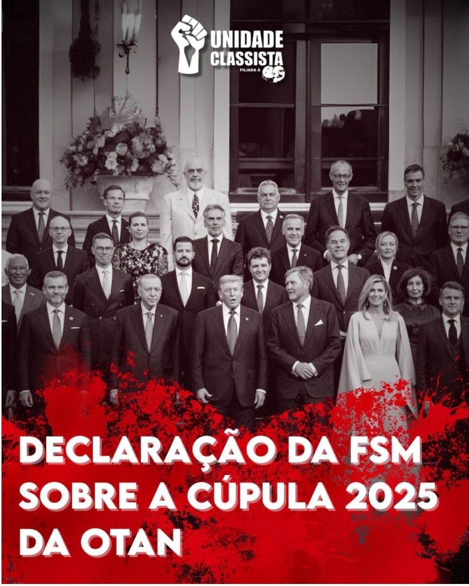DECLARAÇÃO DA FSM (FEDERAÇÃO SINDICAL MUNDIAL) SOBRE A CÚPULA 2025 DA OTAN