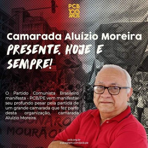 Camarada Aluízio Moreira, presente hoje e sempre!