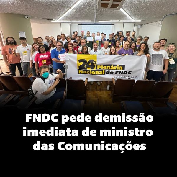 As tarefas do Fórum Nacional pela Democratização da Comunicação (FNDC) na atual conjuntura