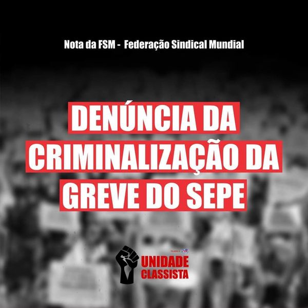 Nota da FSM de denúncia da criminalização da greve do SEPE