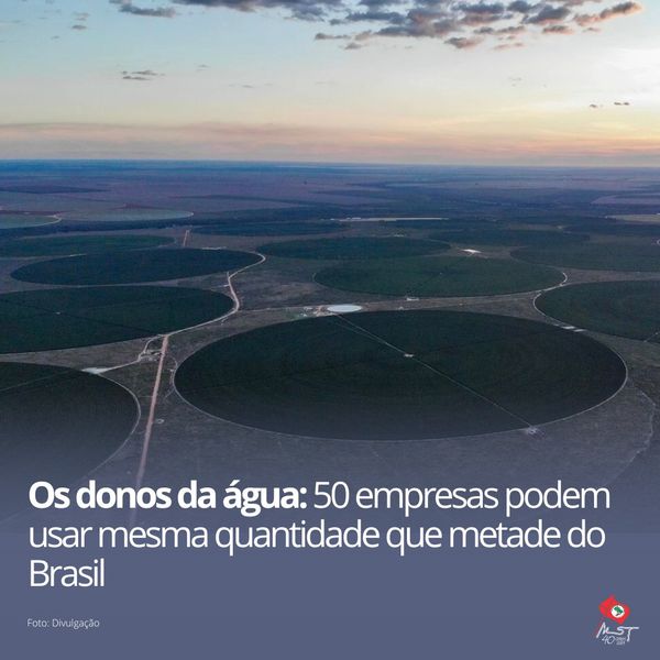 Os donos da água: 50 empresas podem usar mesma quantidade que metade do Brasil