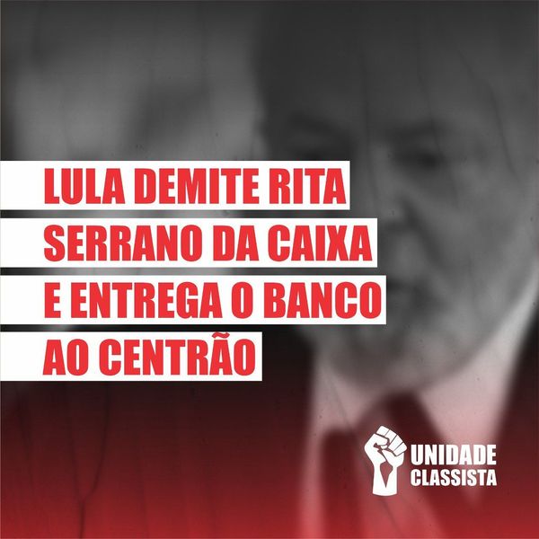 Lula demite Rita Serrano da Caixa e entrega o banco ao Centrão