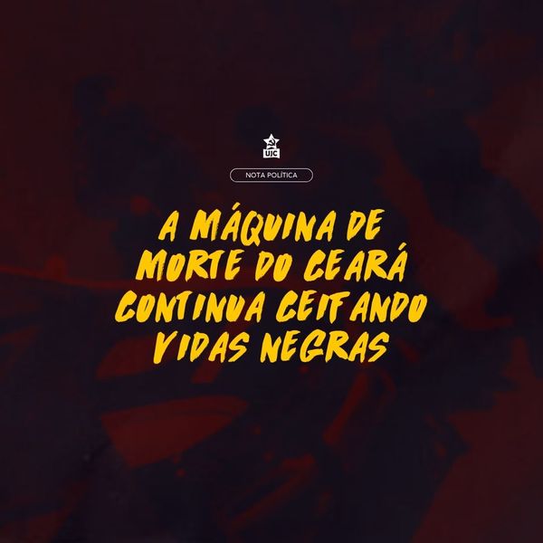 A máquina de morte do Ceará continua ceifando vidas negras