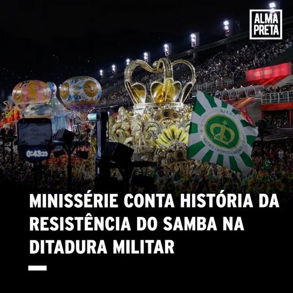 Minissérie conta história da resistência do samba na ditadura militar