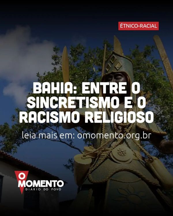Bahia: entre o sincretismo e o racismo religioso