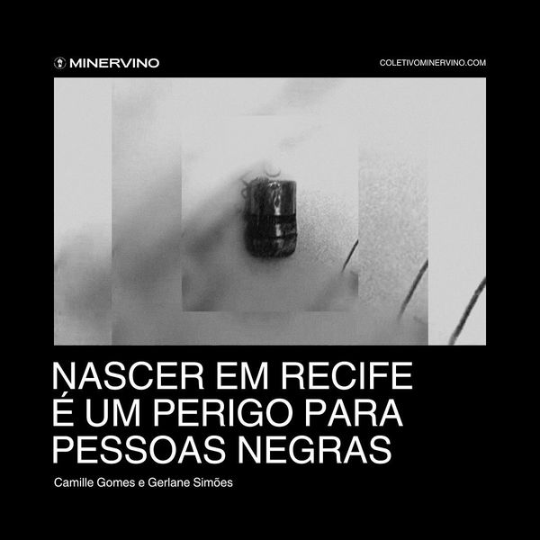 Nascer em Recife é um perigo para pessoas negras