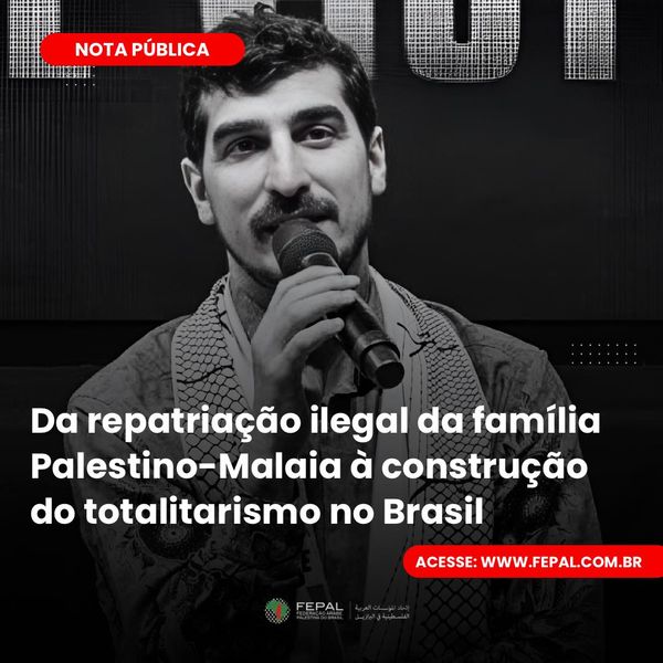 Da repatriação ilegal da família palestino-malaia à construção do totalitarismo no Brasil