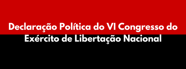 Declaração Política do VI Congresso do Exército de Libertação Nacional