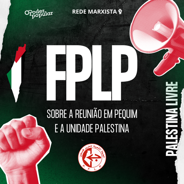 FPLP: Sobre a reunião em Pequim e a unidade palestina