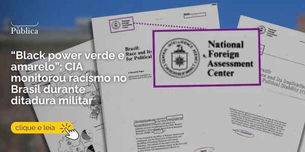 “Black power verde e amarelo”: CIA monitorou racismo no Brasil durante ditadura militar