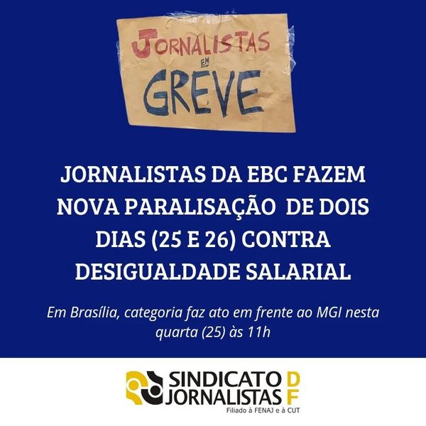 Jornalistas da EBC fazem nova paralisação de dois dias (25 e 26) contra desigualdade salarial