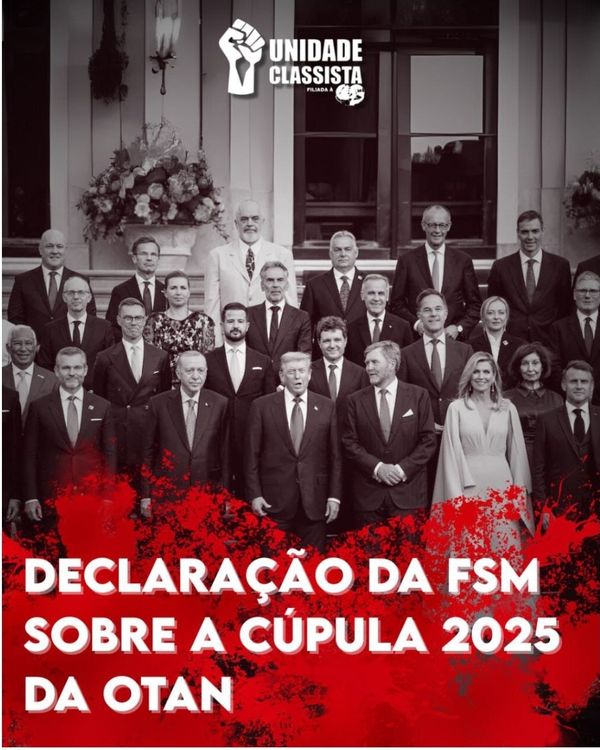 DECLARAÇÃO DA FSM (FEDERAÇÃO SINDICAL MUNDIAL) SOBRE A CÚPULA 2025 DA OTAN