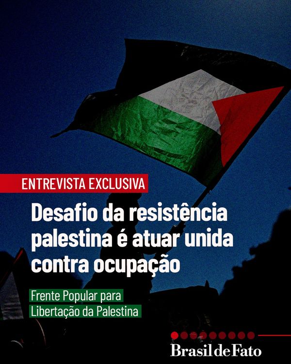Desafio da resistência agora é passar a atuar unida contra a ocupação, diz Frente Popular para a Libertação da Palestina